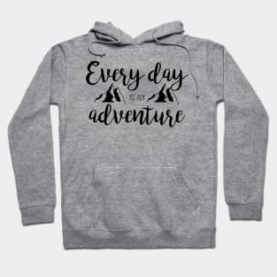 Every day is an adventure Hoodie